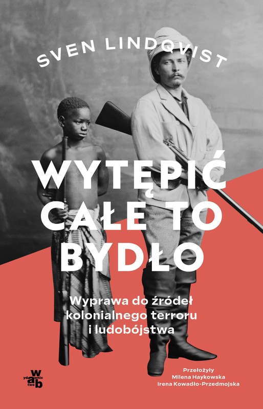 okładka Wytępić całe to bydło. Wyprawa do źródeł kolonialnego terroru i ludobójstwa ebook | epub, mobi | Sven Lindqvist