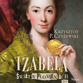 okładka Izabela. Świat w płomieniach. Część druga  audiobook | MP3 | Krzysztof P. Czyżewski