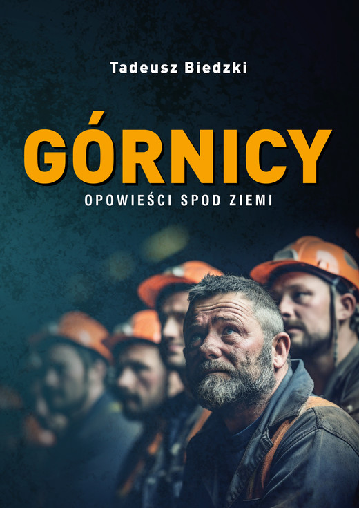 okładka Górnicy. Opowieści spod ziemi ebook | epub, mobi | Tadeusz Biedzki