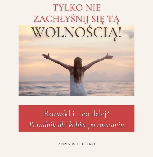 okładka TYLKO NIE ZACHŁYŚNIJ SIĘ TĄ WOLNOŚCIĄ ebook | epub, mobi, pdf | Andrzej Panasiuk, Anna Wieliczko
