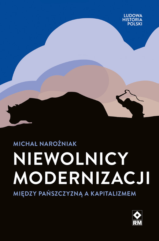 okładka Nie­wol­nicy mo­der­ni­za­cji ebook | epub, mobi | Mi­chał Na­roż­niak