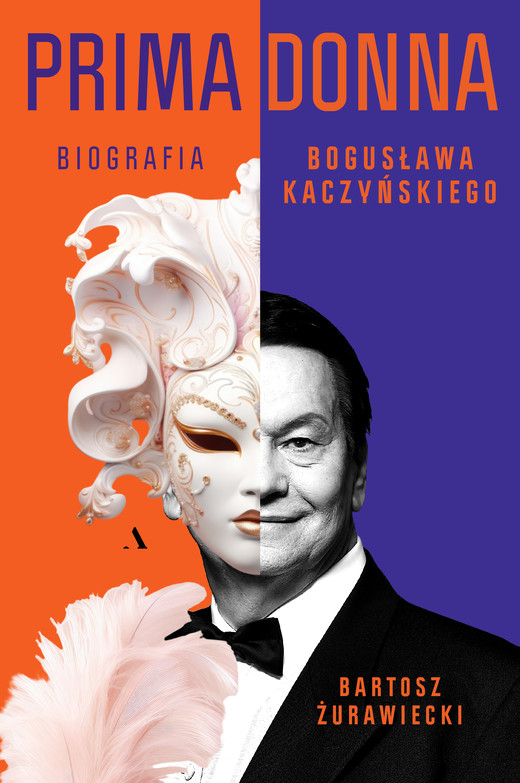 okładka Primadonna Biografia Bogusława Kaczyńskiego książka | Bartosz Żurawiecki