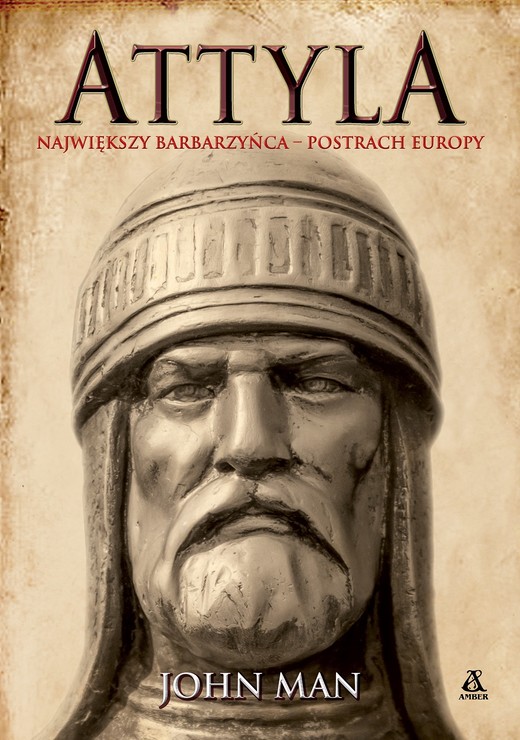 okładka Attyla. Największy barbarzyńca – postrach Europy książka | John Man
