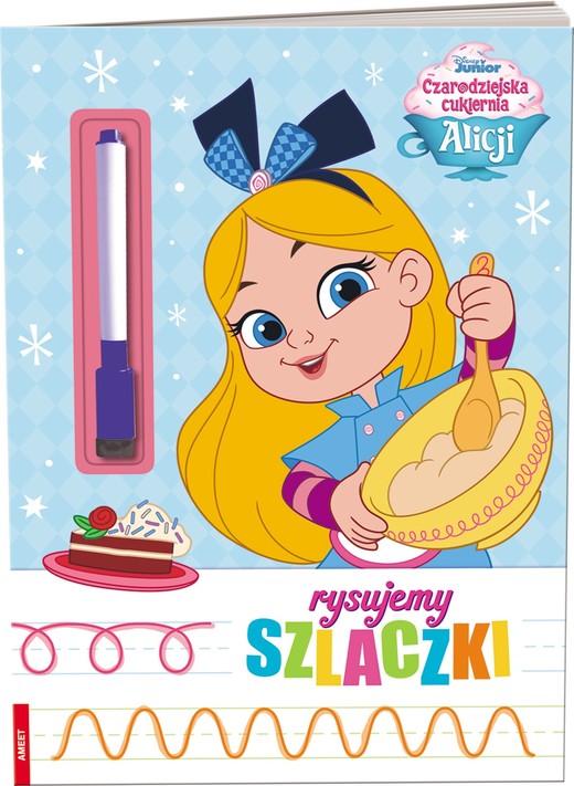 okładka Czarodziejska cukiernia Alicji Rysujemy Szlaczki książka