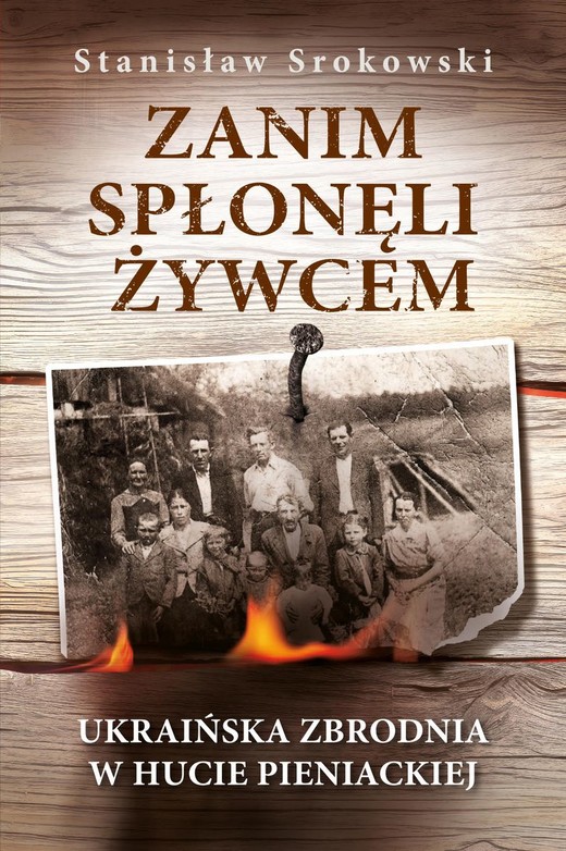 okładka Zanim spłonęli żywcem Ukraińska zbrodnia w Hucie Pieniackiej książka | Stanisław Srokowski