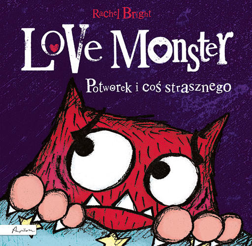 okładka Love Monster Potworek i coś strasznego książka | Rachel Bright