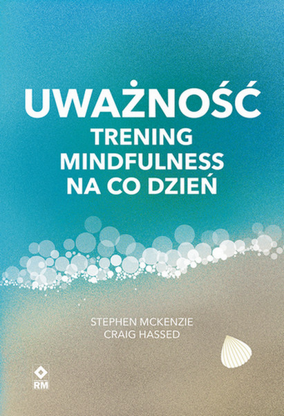 okładka Uważność Trening mindfulness na co dzień książka | Craig Hassed