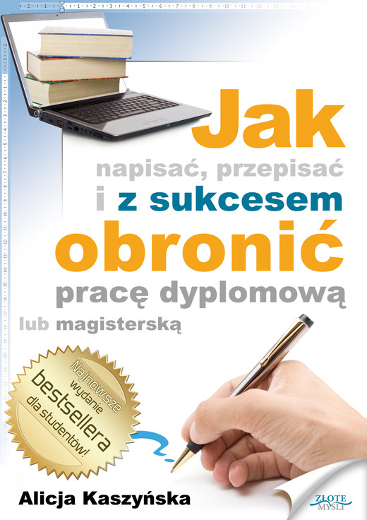 okładka Jak napisać, przepisać i z sukcesem obronić pracę dyplomową? ebook | epub, mobi, pdf | Alicja Kaszyńska