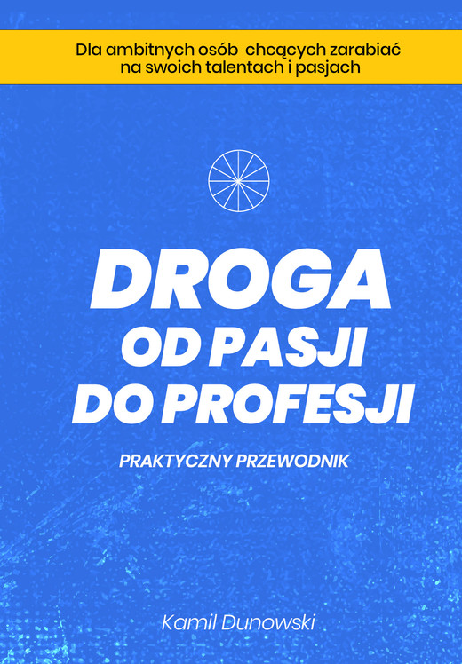 okładka Droga od pasji do profesji ebook | pdf | Kamil Dunowski