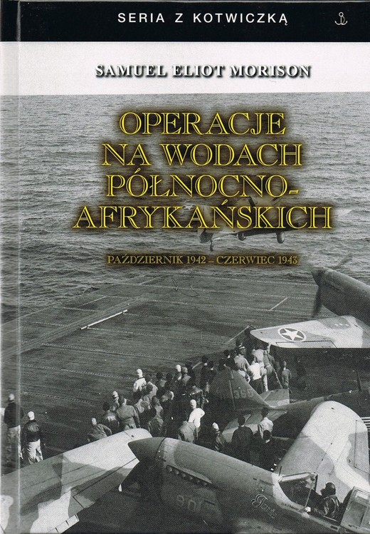 okładka Operacje na wodach północno-afrykańskich. Październik 1942 - czerwiec 1943 książka | Samuel EliotMoriuson