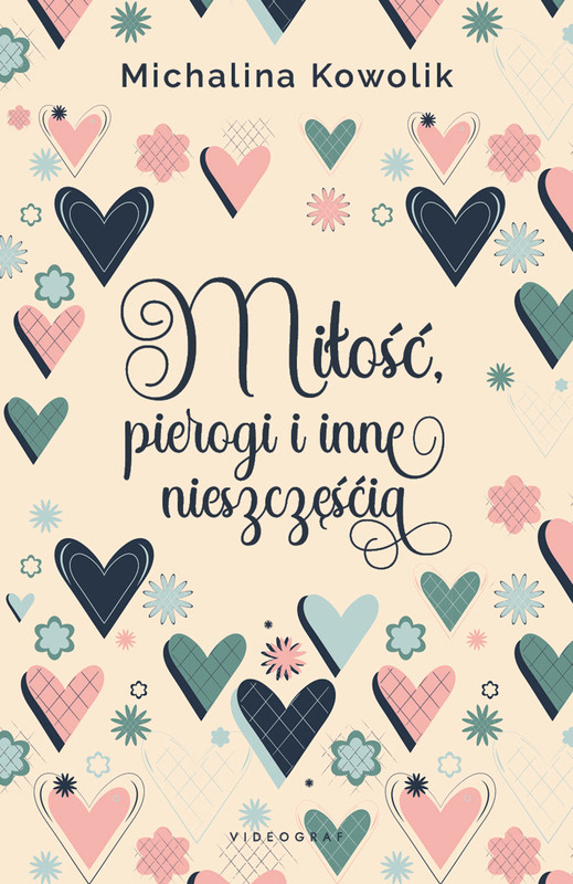 okładka Miłość, pierogi i inne nieszczęścia książka | Michalina Kowolik