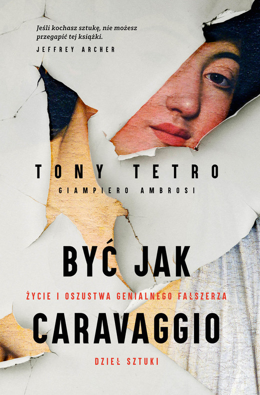 okładka Być jak Caravaggio. Życie i oszustwa genialnego fałszerza dzieł sztuki ebook | epub, mobi | Tony Tetro, Giampiero Ambrosi