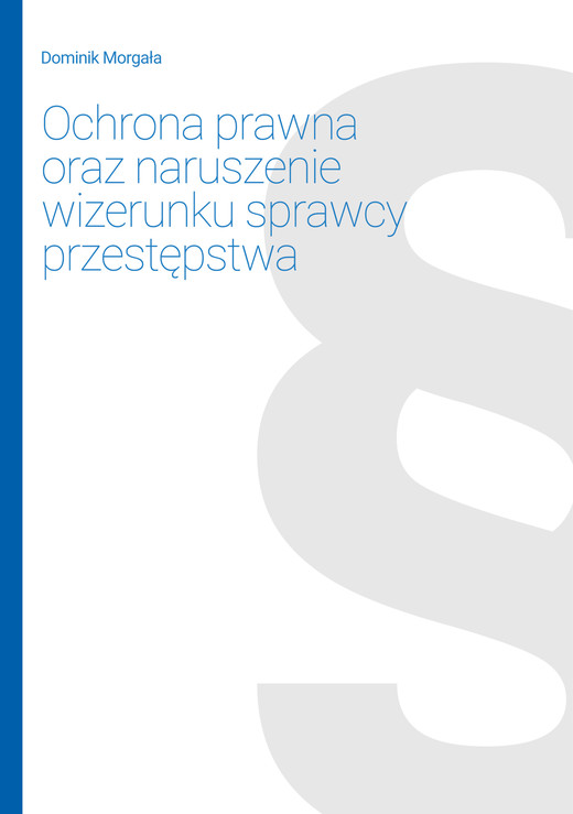 okładka Ochrona prawna oraz naruszenie wizerunku sprawcy przestępstwa ebook | pdf | Dominik Morgała