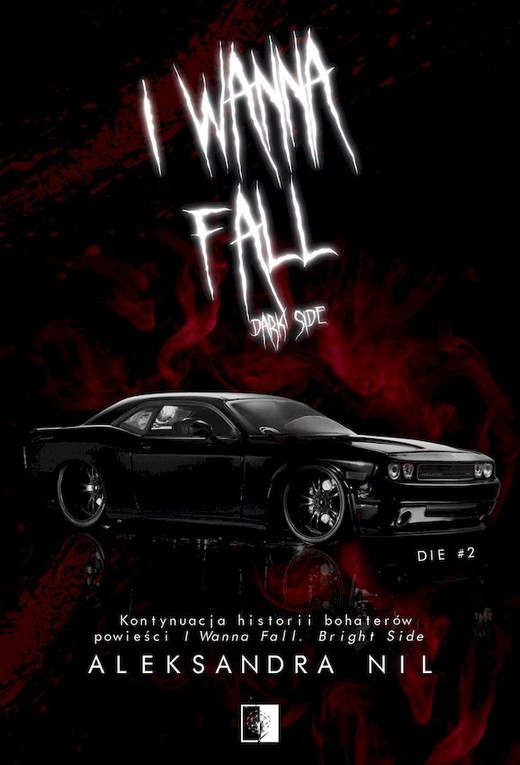 okładka I Wanna Fall. Dark Side. Die. Tom 2 książka | Aleksandra Nil
