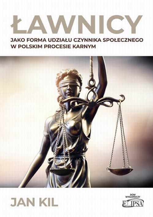 okładka Ławnicy jako forma udziału czynnika społecznego w polskim procesie karnym ebook | pdf | Jan Kil