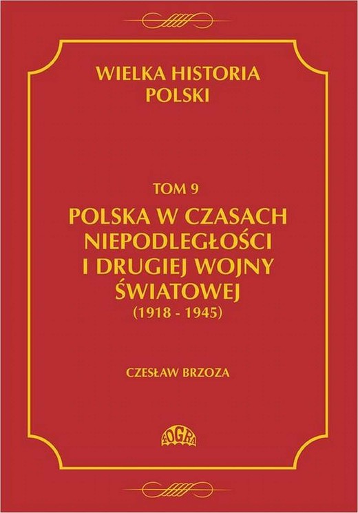 okładka Wielka historia Polski Tom 9 Polska w czasach niepodległości i drugiej wojny światowej (1918 - 1945) ebook | pdf | Czesław Borzoza