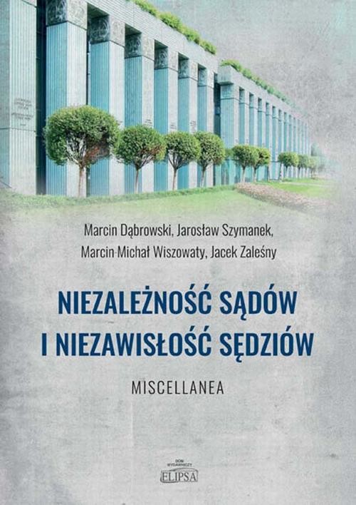 okładka Niezależność sądów i niezawisłość sędziów ebook | pdf | Marcin Dąbrowski, Jarosław Szymanek, Marcin Wiszowaty