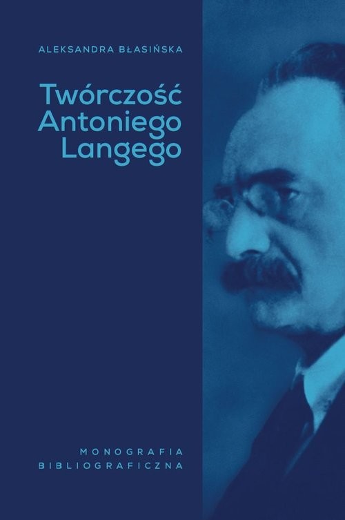 okładka Twórczość Antoniego Langego Monografia bibliograficzna książka