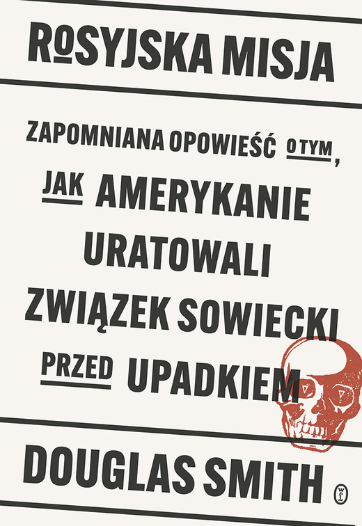 okładka Rosyjska misja. Zapomniana opowieść o tym, jak Amerykanie uratowali Związek Sowiecki przed upadkiem książka | Douglas Smith