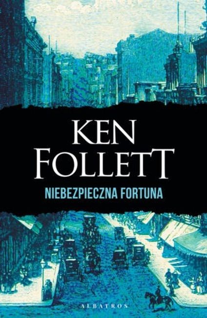 okładka Niebezpieczna fortuna książka | Ken Follett
