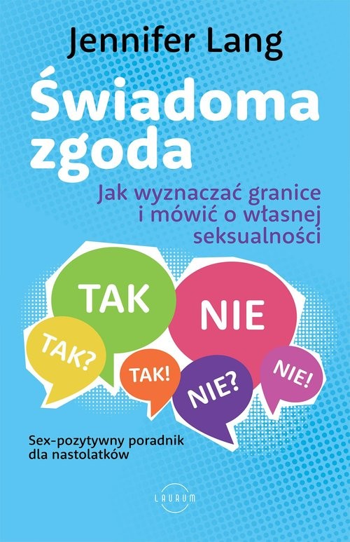 okładka Świadoma zgoda Jak wyznaczać granice i mówić o własnej seksualności książka | Jennifer Lang
