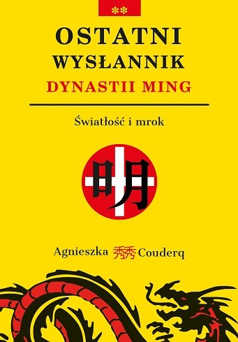 okładka Ostatni wysłannik dynastii Ming. Światłość i mrok książka