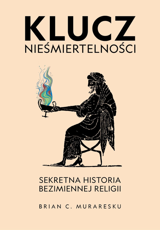okładka Klucz nieśmiertelności. Sekretna historia bezimiennej religii książka
