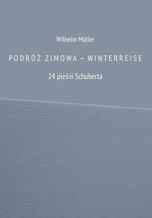okładka PODRÓŻ ZIMOW A  —  WINTERREISE 24 pieśni Schuberta książka