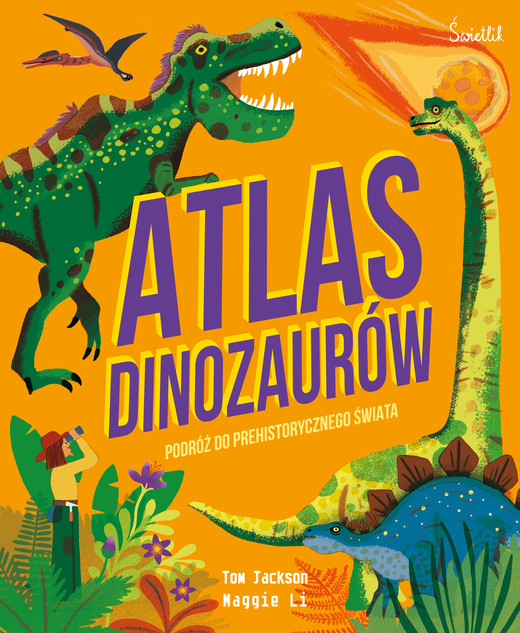 okładka Atlas Dinozaurów Podróż do prehistorycznego świata książka | Jackson Tom