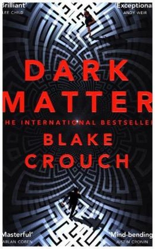 okładka Dark Matter The Most Mind-Blowing And Twisted Thriller Of The Year książka | Blake Crouch