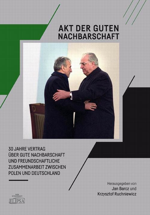 okładka Akt der guten Nachbarschaft - 30 Jahre Vertrag über gute Nachbarschaft und freundschaftliche Zusammenarbeit zwischen Polen und Deutschland ebook | pdf