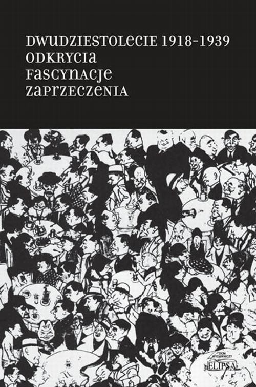 okładka Dwudziestolecie 1918-1939. Odkrycia. Fascynacje. Zaprzeczenia ebook | pdf | Opracowania Zbiorowe