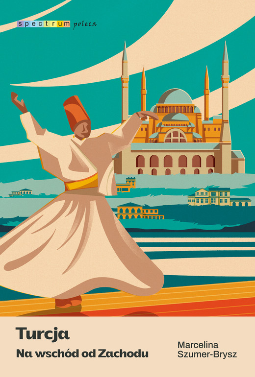 okładka Turcja Na wschód od Zachodu książka | Marcelina Szumer-Brysz