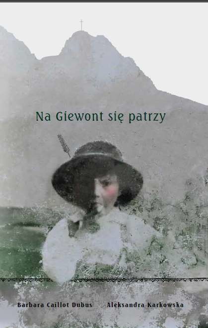 okładka Na Giewont się patrzy książka | Barbara CaillotDubus, Aleksandra Karkowska