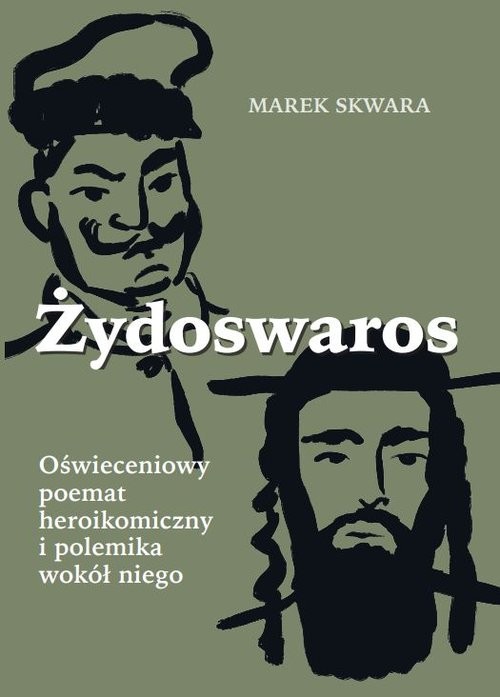 okładka Żydoswaros. Oświeceniowy poemat heroikomiczny i polemika wokół niego książka | Skwara Marek