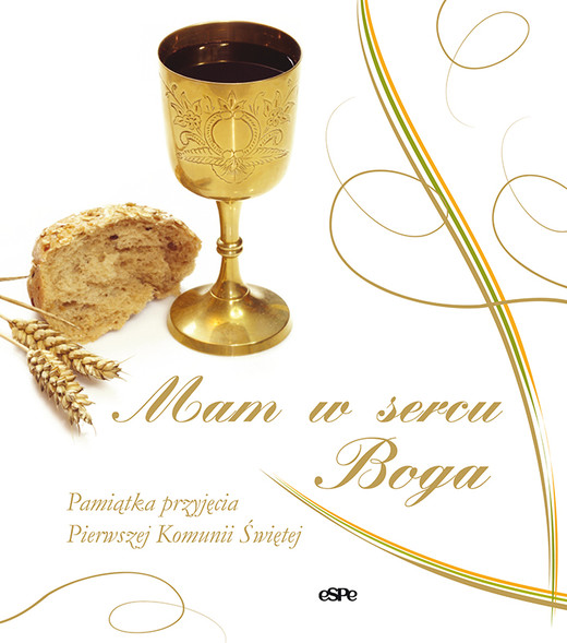 okładka Mam w sercu Boga Pamiątka przyjęcia Pierwszej Komunii Świętej książka | Anna Matusiak