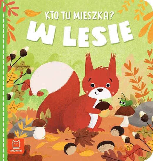 okładka Kto tu mieszka? W lesie książka