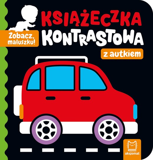 okładka Zobacz, maluszku! Książeczka kontrastowa z autkiem książka