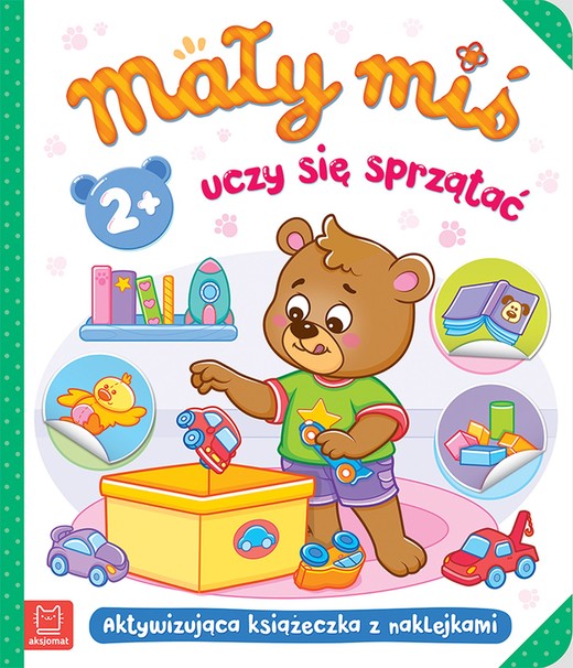 okładka Mały miś uczy się sprzątać. Aktywizująca książeczka z naklejkami 2+ książka