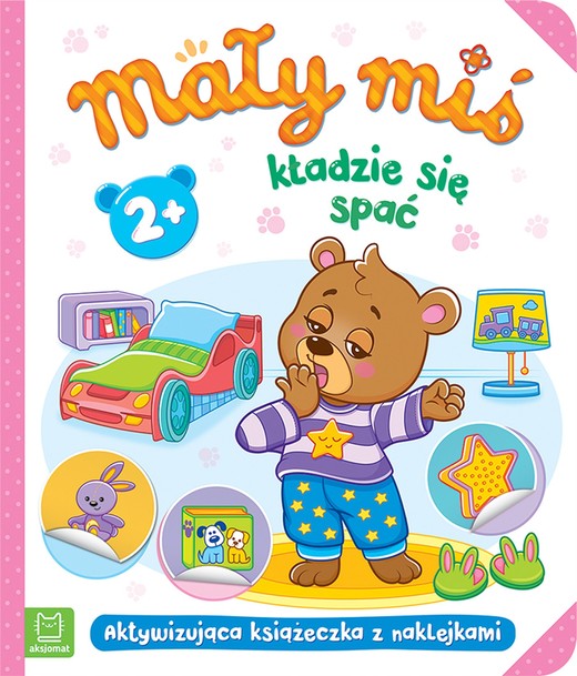 okładka Mały miś kładzie się spać. Aktywizująca książeczka z naklejkami 2+ książka