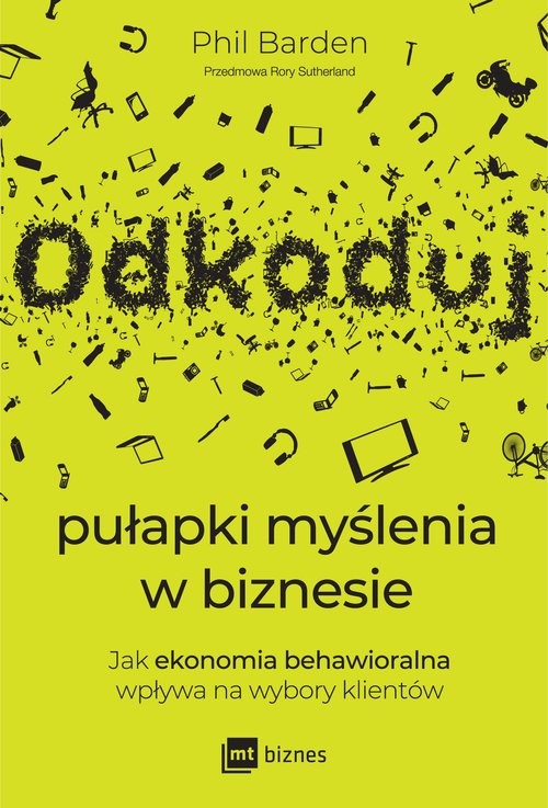 okładka Odkoduj pułapki myślenia w biznesie Jak ekonomia behawioralna wpływa na wybory klientów książka