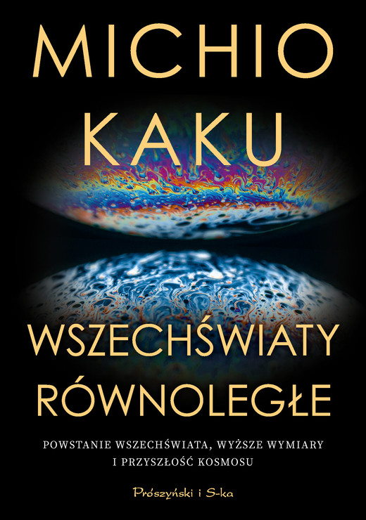 okładka Wszechświaty równoległe. Powstanie wszechświata, wyższy wymiar i przyszłość kosmosu wyd. 2024 książka
