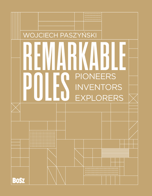 okładka Remarkable Poles. Pioneers, inventors, explorers książka | Wojciech Paszyński