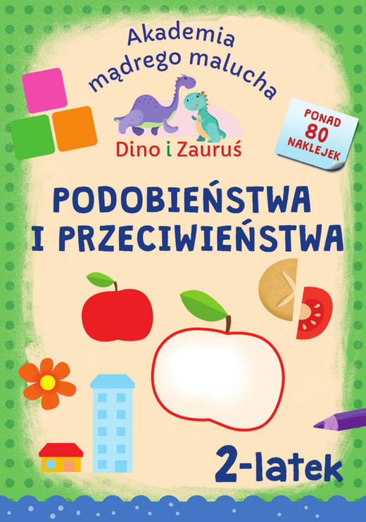 okładka Podobieństwa i przeciwieństwa. Dino i Zauruś 2-latek. Akademia mądrego malucha książka