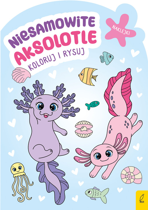 okładka Niesamowite aksolotle. Koloruj i rysuj książka