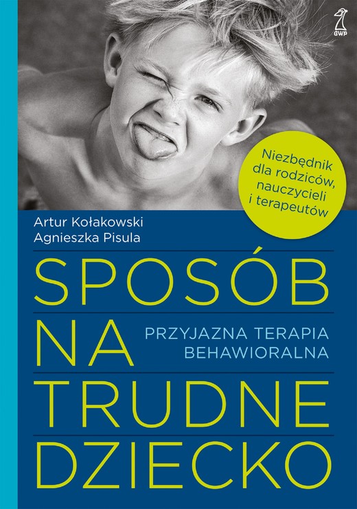 okładka Sposób na trudne dziecko.. Przyjazna terapia behawioralna wyd. 3 książka | Agnieszka Pisula