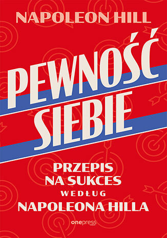 okładka Pewność siebie. Przepis na sukces według Napoleona Hilla książka