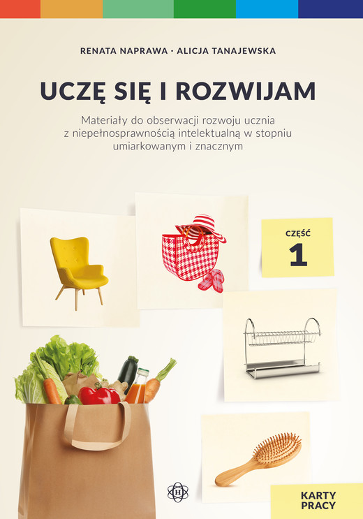 okładka Uczę się i rozwijam karty pracy część 1 materiały do obserwacji rozwoju ucznia z niepełnosprawnością intelektualną w stopniu umiarkowanym i znacznym książka