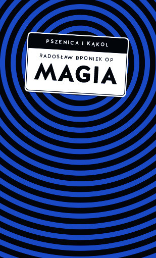 okładka Magia. Pomiędzy zabobonem a zagrożeniem duchowym książka | Radosław Broniek