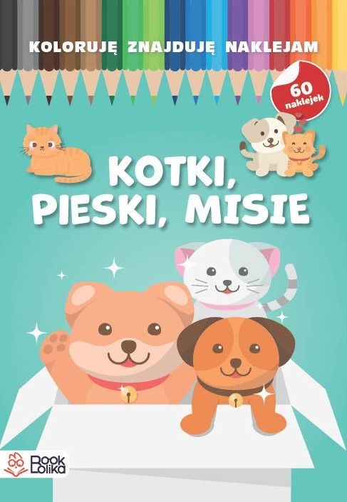 okładka Pieski, kotki, misie. Koloruję, znajduję, naklejam książka